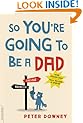 So You're Going to be a Dad