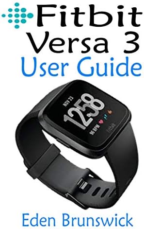 FitBit Versa 3 User Guide: The Step By Step Instruction Manual For