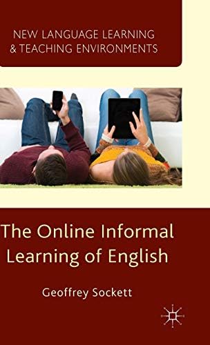 The Online Informal Learning of English (New Language Learning and Teaching Environments) Hardcover – Import, 23 Sep 2014