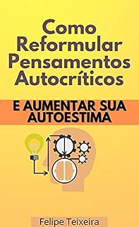 Livro Como Reformular Pensamentos Autocríticos e Aumentar Sua Autoestima