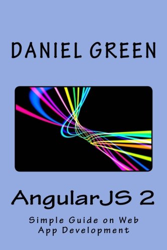 AngularJS 2: A Simple Guide on Web App Development