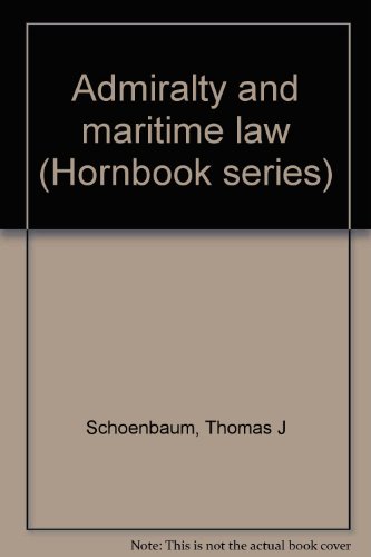 Admiralty and maritime law (Hornbook series), by Thomas J Schoenbaum