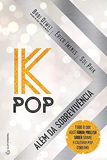 Livro K-Pop - Além da sobrevivência: Tudo o que você ainda precisa saber sobre a cultura pop coreana