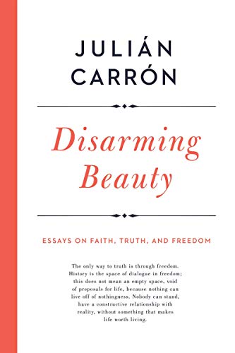 Disarming Beauty: Essays on Faith, Truth, and Freedom (Catholic Ideas for a Secular World) - Thumbnail 2