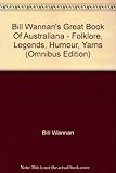 Front cover for the book Bill Wannan's Great Book of Australiana: Folklore, Legends, Humour & Yarns by Bill Wannan