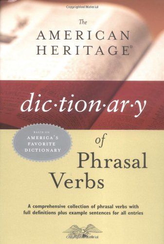 The American Heritage Dictionary of Phrasal Verbs