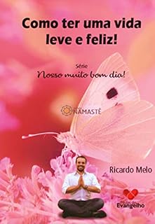 Livro Como ter uma vida leve e feliz!: Como ter uma vida leve e feliz! (Nosso Muito Bom dia!)