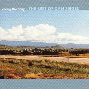 Dan Siegel - Along The Way - The Best Of Dan Siegel By Dan Siegel - Zortam Music