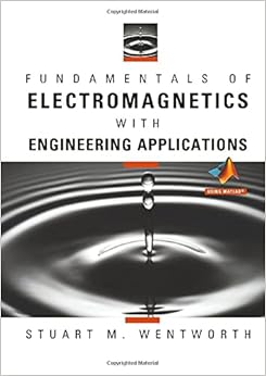 Fundamentals Of Electromagics With Engineering Applications Wentworth Stuart M 9780470105757 Books