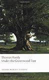 Under the Greenwood Tree Under the Greenwood Tree by Thomas Hardy