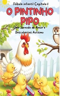 Livro O Pintinho Pipo: Uma Jornada de Amor e Descobertas do Autismo