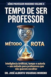 Livro VOLUME II: TEMPO DE SER PROFESSOR: O método ROTA (PROFESSOR MODERNO Livro 2)