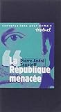 La République menacée: Entretiens avec Philippe Petit (Conversations pour demain) (French Edition) by