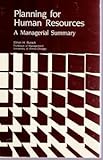 Planning for Human Resources : A Managerial Summary, Burack, Elmer H., 0942560094