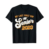 My Last First Day Senior 2023 Back To School Class of 2023 T-Shirt
