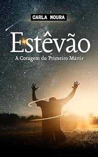 Livro Estêvão: A Coragem do Primeiro Mártir