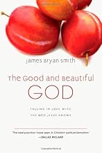 The Good and Beautiful God: Falling in Love with the God Jesus Knows (The Apprentice Series)