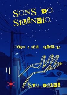 Livro SONS DO SILÊNCIO : OUÇA O SEU SILÊNCIO