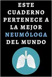 Este Cuaderno Pertenece A La Mejor Neumóloga Del Mundo: Cuaderno De Notas Ideal Para Neumólogas