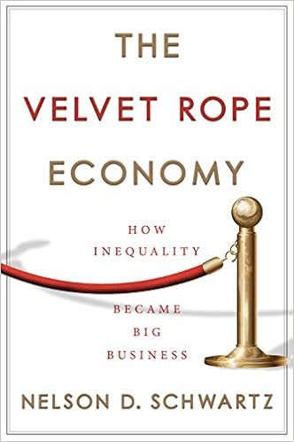 The Velvet Rope Economy How Inequality Became Big Business Schwartz Nelson D 9780385543088 Amazon Com Books