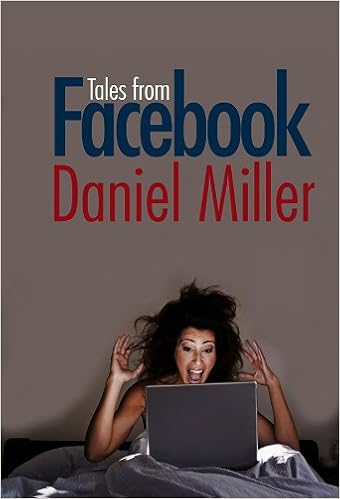 Tales From Facebook Daniel Miller 9780745652108 Amazon Com Books