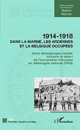 1914-1918 dans la Marne, les Ardennes et la Belgique occupées