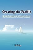 Crossing the Pacific: The Family Stories of a Chinese Immigrant by Y.P. Lu