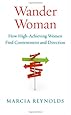 Wander Woman: How High-Achieving Women Find Contentment and Direction