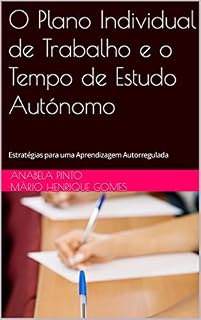 Livro O Plano Individual de Trabalho e o Tempo de Estudo Autónomo: Estratégias para uma Aprendizagem Autorregulada (Escola Para Todos Livro 2)
