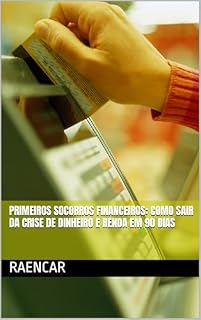 Livro Primeiros Socorros Financeiros: Como Sair da Crise de Dinheiro e Renda em 90 Dias