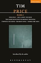 Tim Price Plays: 1: For Once; Salt; Root and Roe; The Radicalisation of Bradley Manning; I'm With the Band; Protest Song; Under the Sofa (Contemporary Dramatists)