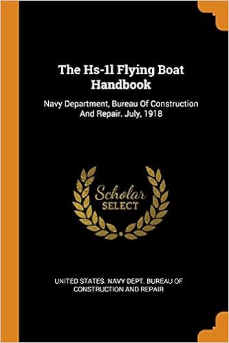 The Hs-1l Flying Boat Handbook: Navy Department, Bureau of Construction and Repair. July, 1918