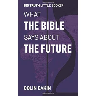 What the Bible Says About the Future (Big Truth Little Books)