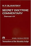 Secret Doctrine Commentary/Stanzas I-IV: Transactions of the Blavatsky Lodge by 