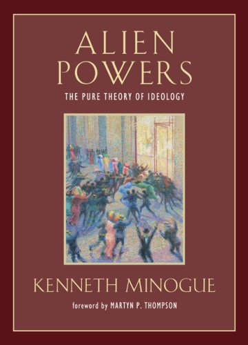 Alien Powers: The Pure Theory of Ideology (Background: Essential Texts for the Conservative Mind)