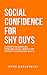 Social Confidence for Shy Guys: How to Build Social Confidence, Overcome Social Anxiety  and Improve Conversation Skills