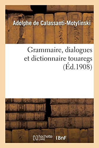 Grammaire, Dialogues Et Dictionnaire Touaregs (Langues) (French Edition) by de Calassanti-Motylinski