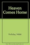 Front cover for the book Heaven Comes Home by Nikki Holiday