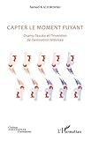 Capter le moment fuyant: Osamu Tezuka et l'invention de l'animation télévisée (French Edition) by Samuel Kaczorowski