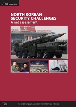North Korean Security Challenges: A Net Assessment (An IISS Strategic Dossier) by [IISS]