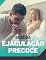 Livro Guia Adeus Ejaculação Precoce: Dure Muito Mais Tempo Na Cama - Sem Cirurgias Ou Remédios