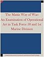 The Mattis Way of War: An Examination of Operational Art in Task Force 58 and 1st Marine Division