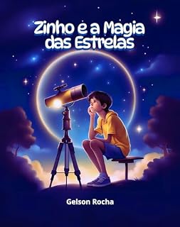 Livro Zinho e Magia das Estrelas: A história de um menino fascinado pelo universo
