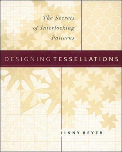 Designing Tessellations : The Secrets of Interlocking Patterns by Jinny Beyer