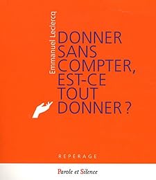 Donner sans compter, est-ce tout donner ?