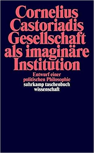 Gesellschaft Als Imaginare Institution Entwurf Einer Politischen Philosophie Suhrkamp Taschenbuch Wissenschaft Amazon De Castoriadis Cornelius Bruhmann Horst Bucher