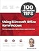 100 Life-Changing Tips Using Microsoft Office for Windows by 
