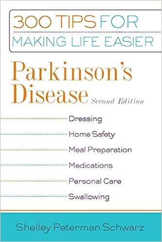 Parkinson's Disease: 300 Tips for Making Life Easier, 2nd Edition, by Shelley Peterman Schwarz