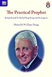 The Practical Prophet: Bishop Ronald O. Hall of Hong Kong and His Legacies (Sheng Kung Hui: Historic by 