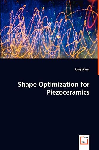 Shape optimization for piezoceramics Paperback โ May 15, 2008